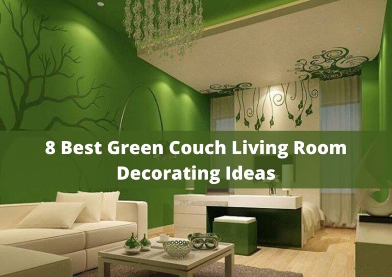 8 Best Green Couch Living Room Decorating Ideas