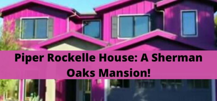 Piper Rockelle House: A Sherman Oaks Mansion!