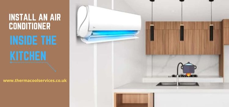 Install An Air Conditioner Inside The Kitchen?