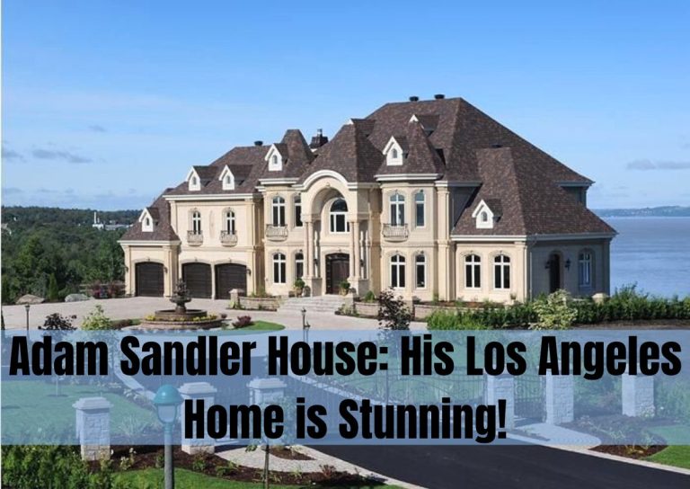 Adam Sandler House: His Los Angeles Home is Stunning!