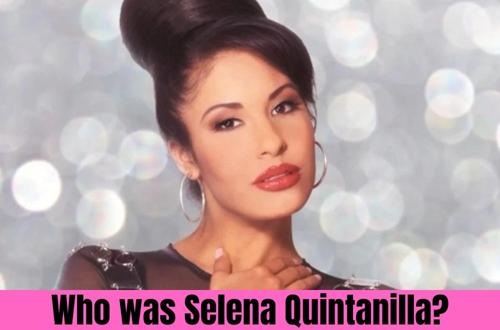 Who was Selena Quintanilla?