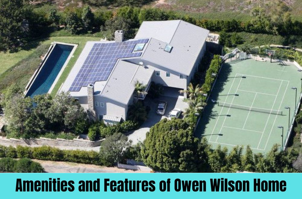 Amenities and Features of Owen Wilson Home